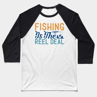 fishing is the reel deal Baseball T-Shirt